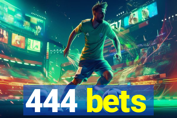 444 bets